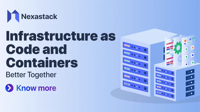 Infrastructure as Code and Containers: Better Together