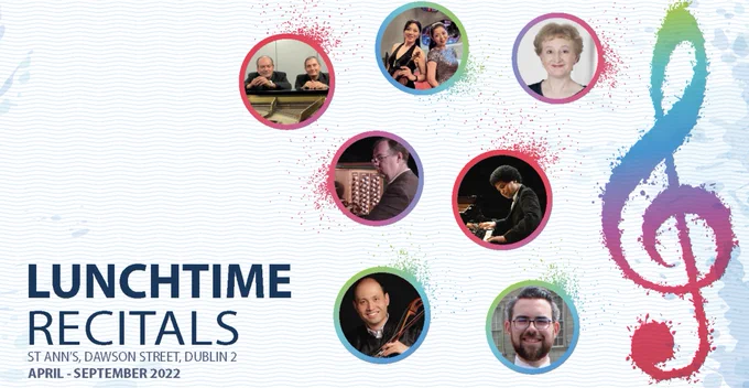 Text "Lunchtime Recitals St Ann's Dawson Street, Dublin 2, April- September 2022" with photos of performers and a colourful treble clef.