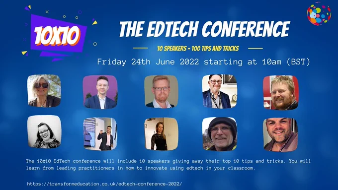Blue background white text reads "The edtech conference, 10 speakers 100 tips and tricks the edtech conference Friday 24th June 2022 starting at 10am BST"