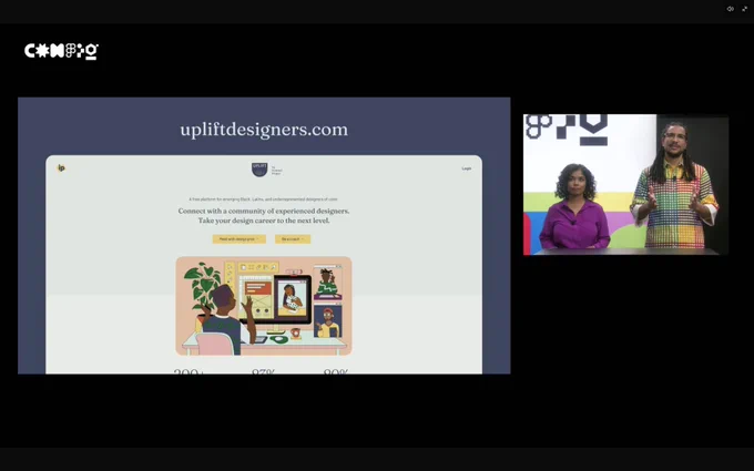 A screenshot, featuring at the upper left corner, the word "Config" in stylized black and white text.

At the center is a picture of UpliftDesigners.com, the upcoming platform for emerging Black, Latinx, and underrepresented designers of color. 

On the right, in a smaller box, a South Asian woman in a magenta shirt and a Black man in a plaid rainbow shirt are presenting. (They are Anu Murthy and Fritz Riha, volunteers from Inneract Project, the organization running Uplift.