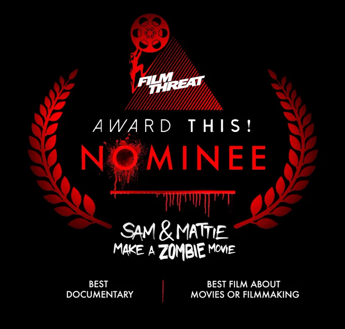 A blood spattered festival nomination graphic explaining that the film Sam & Mattie Make a Zombie Movie has been nominated by Film Threat's Award This! Award Show in the categories of Best Documentary and Best Film About Movies or Filmmaking.