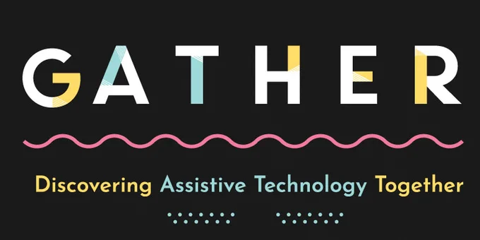 GATHER - an assistive technology online event by AHEAD