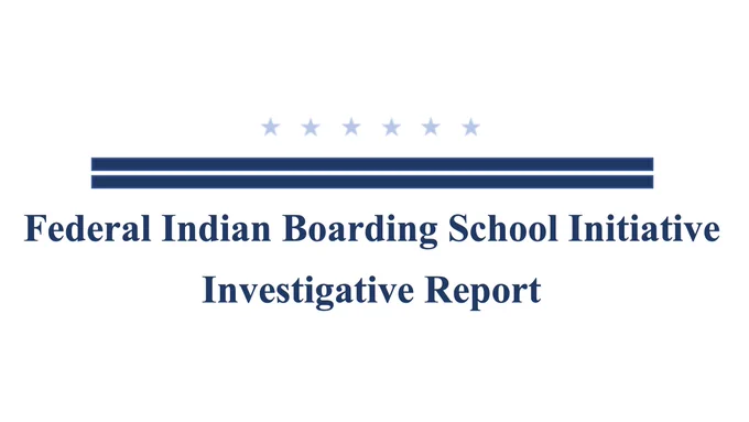 Text reading "Federal Indian Boarding School Initiative Investigative Report" appears under a row of six blue stars and two wide blue stripes.