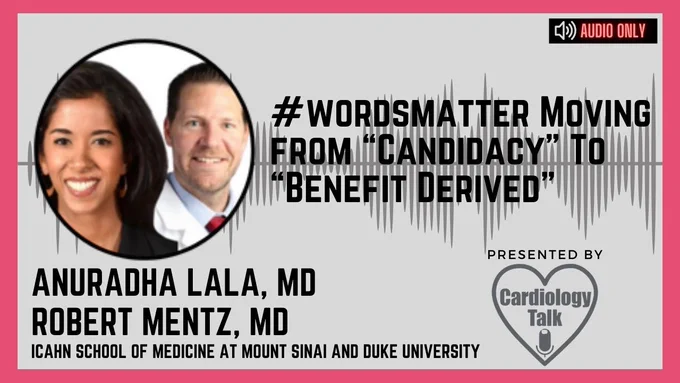 Podcast - Moving from “Candidacy” To “Benefit Derived” Drs. Lala and Mentz @dranulala @MountSinai @robmentz #JCF #wordsmatter