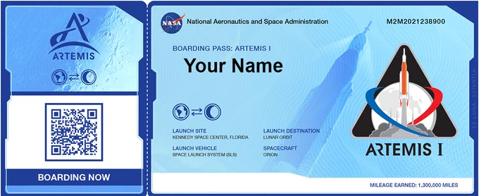 A boarding pass with "Your Name" on it. The boarding pass has a light blue background and an Artemis logo. The text reads: "Launch site - Kennedy Space Center, Florida; Launch destination - lunar orbit; Launch vehicle - Space Launch System (SLS); Spacecraft - Orion. Mileage earned: 1,300,000 miles. Boarding now." 