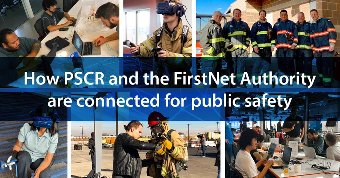 "How PSCR and the FirstNet Authority are connected for public safety;" A group of coders at a TechtoProtect event; a firefighter demonstrating a public safety VR experience; A group of firefighters; a woman using a VR headset; a man helping a firefighter be outfitted in their uniform; a group of coders in a conference room at a TechtoProtect event