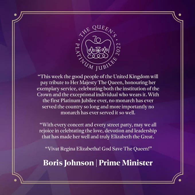This week the good people of the United Kingdom will pay tribute to Her Majesty the Queen, honouring her exemplary service, celebrating both the institution of the Crown and the exceptional individual who wears it. With the first Platinum Jubilee ever, no monarch has ever served the country so long and more importantly no monarch has ever served it so well

And with every concert, and every street party, may we all rejoice in celebrating the love, devotion and leadership that has made her well and truly Elizabeth the Great. On behalf of the whole nation, “Vivat Regina Elizabetha!, God save Queen Elizabeth.