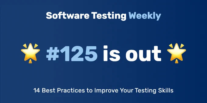 Software Testing Weekly — Issue 125: 14 Best Practices to Improve Your Testing Skills