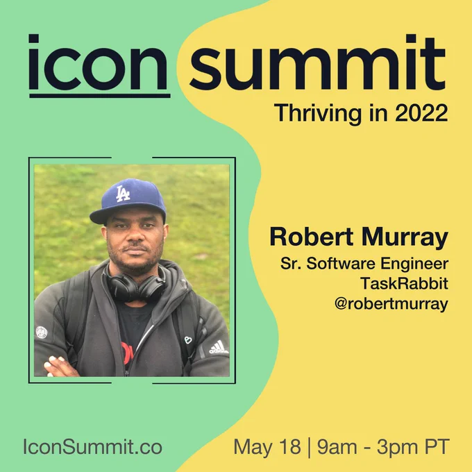 Green and yellow promo graphic for Icon Summit 2022 with speaker info and a photo of Robert Murray, a Black man with buzzed black facial hair, blue baseball cap, headphones around his neck, black t-shirt, and gray sweatshirt.