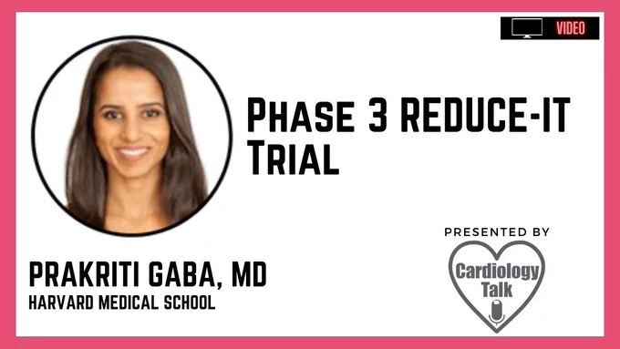 Phase 3 REDUCE-IT Trial Prakriti Gaba, MD @PrakritiGaba @DLBHATTMD @BrighamWomens @HarvardMed #REDUCEIT #CardioTwitter