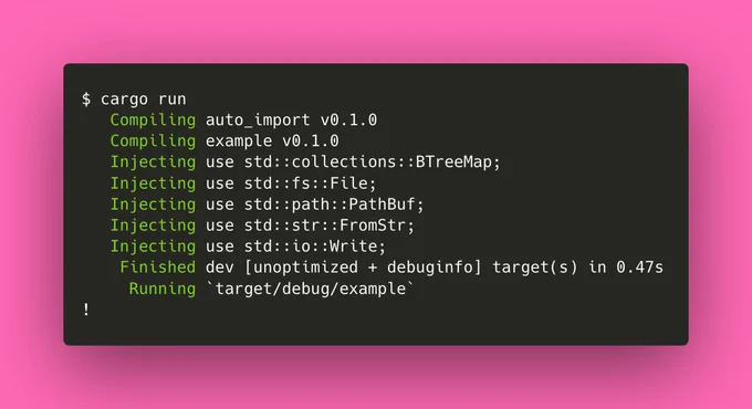 $ cargo run
   Compiling auto_import v0.1.0
   Compiling example v0.1.0
   Injecting use std::collections::BTreeMap;
   Injecting use std::fs::File;
   Injecting use std::path::PathBuf;
   Injecting use std::str::FromStr;
   Injecting use std::io::Write;
    Finished dev [unoptimized   debuginfo] target(s) in 0.47s
     Running `target/debug/example`
!