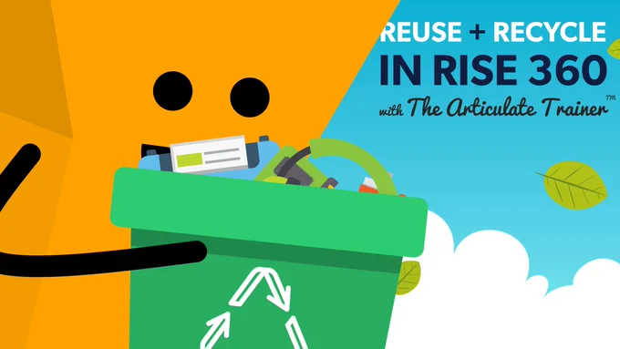 Reuse   Recycle in Rise 360 with The Articulate Trainer TM
