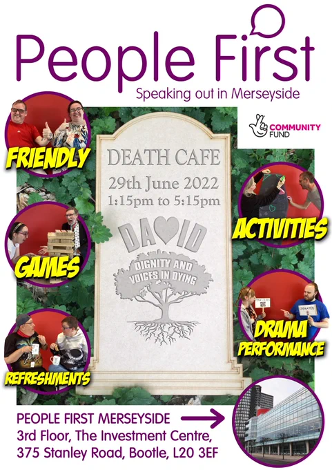 Photograph of a headstone advertising the DAVID project Death , with additional photographs of members enjoying death cafe activities - showing they are friendly group, enjoying games, activities a drama performance and refreshments. The headstone features the details of the Death Cafe on 29th June , 1.15-5.15 at the People First Offices, 375 Stanley Rd, Bootle.