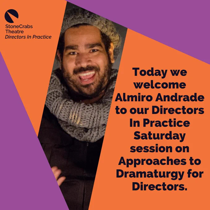A purple background with an orange spotlight shining from the upper left. Slightly diagonally across the spotlight is a slice of a photo of a Almiro Andrade smiling at the camera. He has dark hair and a short beard. He is wearing a matching grey beanie and scarf and a black t-shirt. Dark indigo text to the right of the photo reads: Today we welcome Almiro Andrade to our Directors In Practice Saturday session on 'Approaches to Dramaturgy for Directors'.