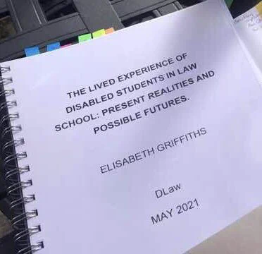 A PhD thesis front cover with the title ‘The lived experience of disabled students in law school: present realities and possible futures’