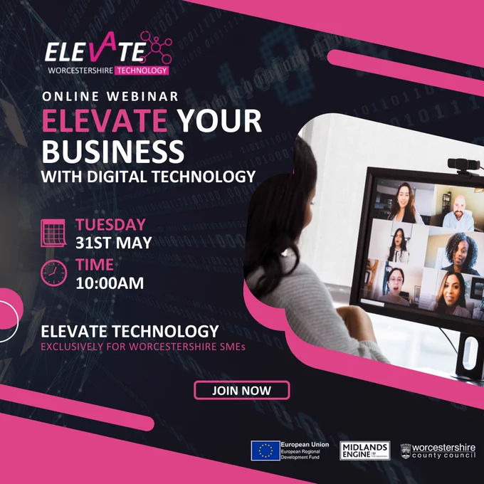 Image of a webinar. Text reads: Elevate Technology, Online Webinar Elevate Your Business With Digital Technology Tuesday 31st May Time 10:00am Elevate Technology exclusively for Worcestshire SMEs. Join now