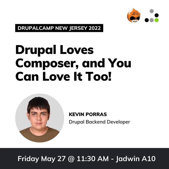 Drupal Loves Composer, and you can love it too! Presented by Kevin Porras on Friday May 27 at 11:30am at Jadwin A10