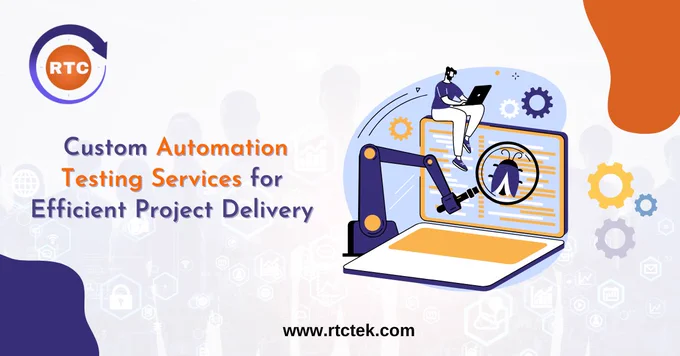 Custom Automation Testing Services for Efficient Project Delivery