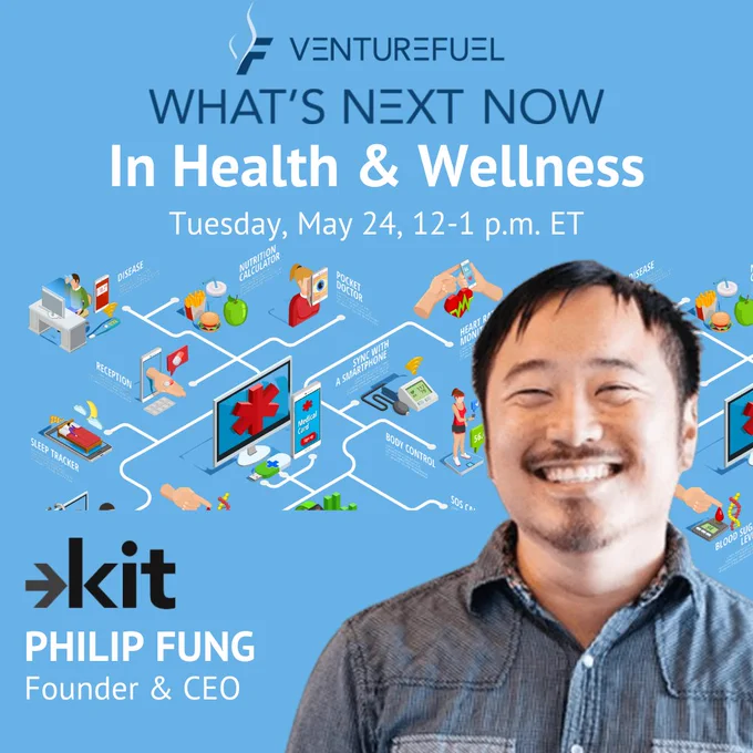 Catch Philip Fung, Founder & CEO of Kit at What's Next Now - Health & Wellness, on Tuesday, May 24, 12-1 pm ET.