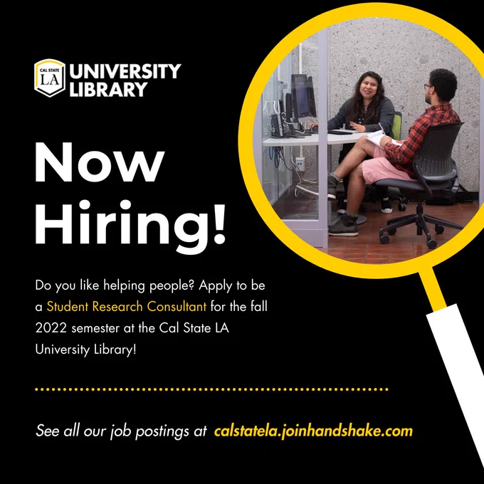 image of magnifying glass with picture of two students talking inside the circle. now hiring! do you like helping people? apply to be a student research consultant for the fall 2022 semester at the cal state la university library. see all our job postings at calstatela.joinhandshake.com