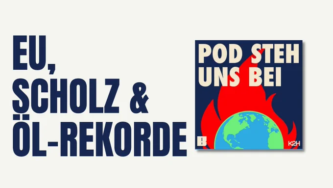 Links Text: EU, Scholz und Öl-Rekorde
Rechts Bild: Cover von Pod Steh uns bei