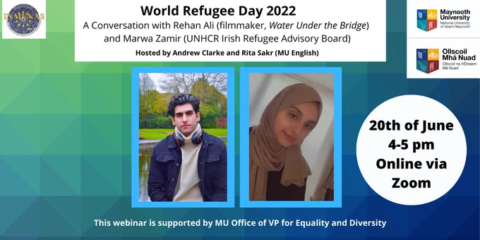 Informational graphic: the INMENAS logo is visible in the top left corner, and the Maynooth University logo on the right. The text reads:
'World Refugee Day 2022: A Conversation with Rehan Ali (filmmaker, 'Water Under the Bridge) and Marwa Zamir (UNHCR Irish Refugee Advisory Board).  Hosted by Andrew clarke and Rita Sakr (MU English). This webinar is supported by MU Office of VP for Equality and Diversity. 20th of June 4-5pm, online via Zoom.'