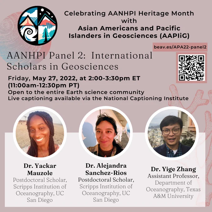 Flyer for AANHPI Panel 2: International scholars in Geosciences, featuring photos of three scientists: Dr. Yackar Mauzole, Dr. Alejandra Sanchez-Rios, Dr. Yige Zhang. The event is on Friday, May 27, 2022, at 2:00-3:30 pm ET. The flyer also includes a QR code that goes to the link <https://beav.es/APA22-panel2>. The event is open to the public and live captioning is available via the National Captioning Institute.