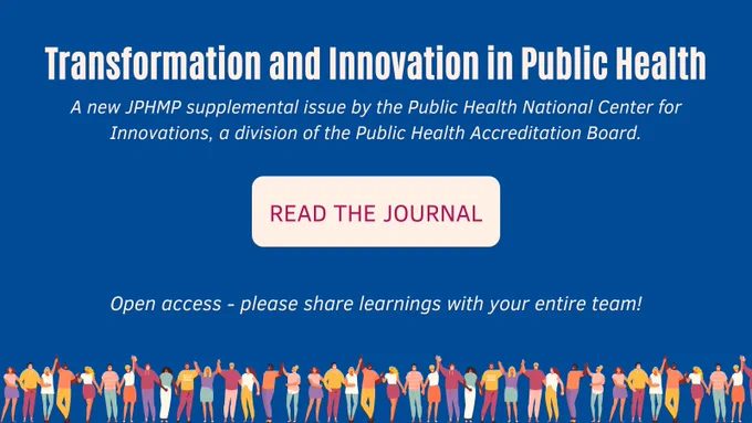 Blue background with off white text: Transformation and Innovation in Public Health, a new JPHMP supplemental issue by the Public Health National Center for Innovations, a division of the Public Health Accreditation Board. Button with text “Read the Journal.” Animated people in colorful outfits without faces on the bottom of the graphic.