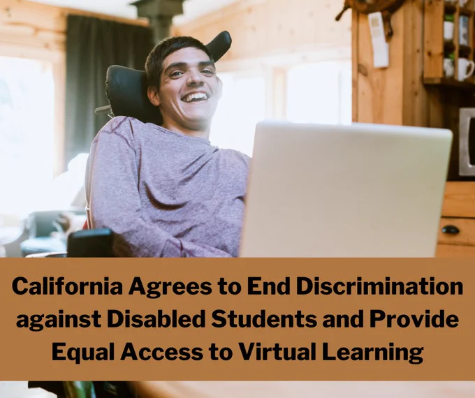 Photo of a young man in a wheelchair with a headrest smiling at the viewer as he uses a laptop; overlay text: California agrees to end discrimination against disabled students and provide equal access to virtual learning