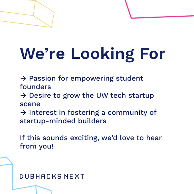 Text: "We're looking for passion for empowering student founders, desire to grow the UW tech startup scene, interest in fostering a community of startup-minded builders. If this sounds exciting, we'd love to hear from you!"