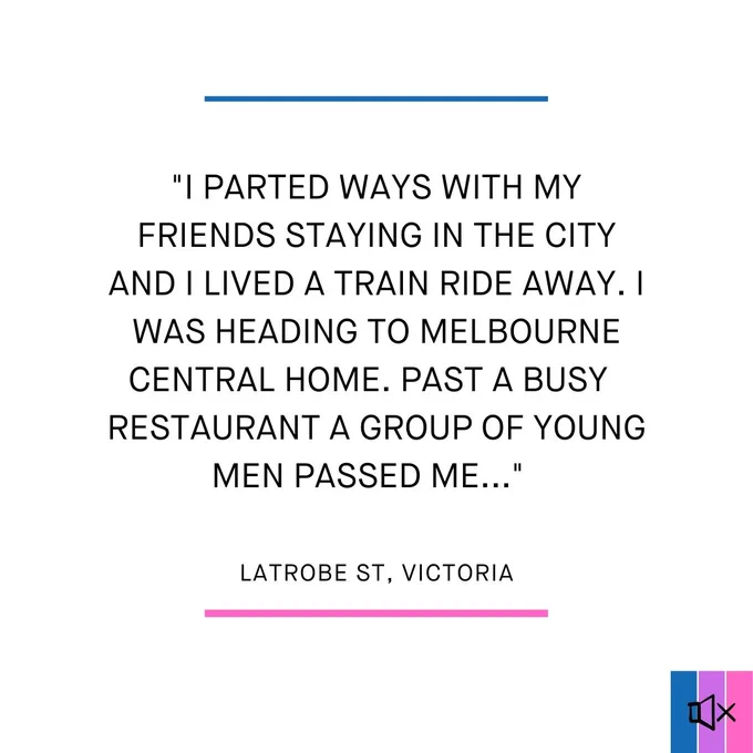 A story of street harassment in Melbourne: "I parted ways with friends staying in the city and I lived a train ride away. I was heading to Melbourne Central home. Past a busy restaurant a group of young men passed me.