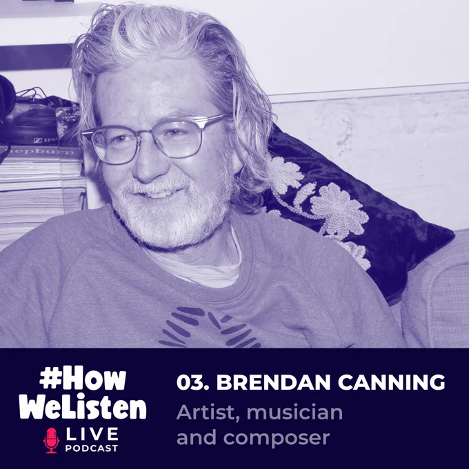 3. #HowWeListen Live Podcast: Brendan Canning