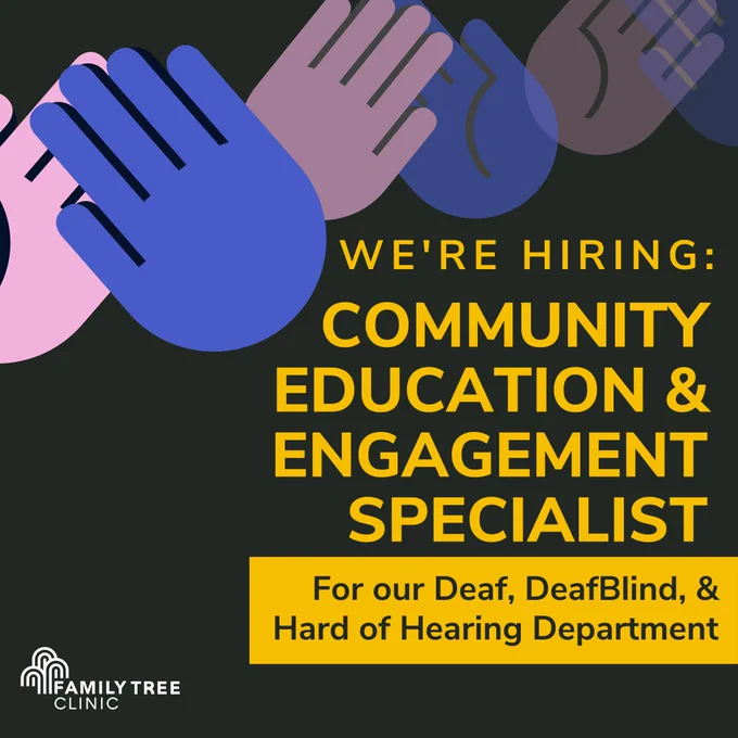 Graphic with a black background and hands at the top signing 'community.' Text reads 'We're hiring: Community Education & Engagement Specialist. For our Deaf, DeafBlind, Hard of Hearing Department.' with the Family Tree Clinic logo.