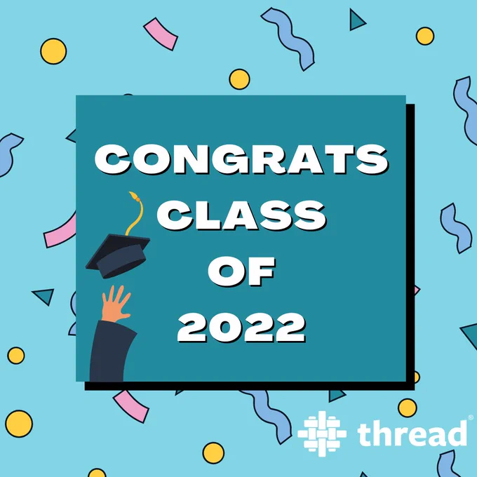 Multi-color confetti against blue background. In a dark blue square box it reads "Congrats Class of 2022" with a hand throwing a cap in the air. Thread logo is in the bottom right corner.
