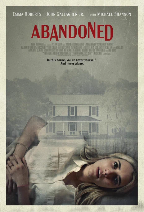 Movie poster for Abandoned, starring Emma Roberts, John Gallagher Junior, and Michael Shannon. In theaters June 17th. Poster reads, "In this house, you're never alone. And never yourself."