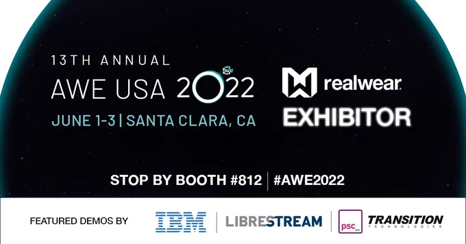 RealWear booth 812 at Augmented World Expo (AWE) 2022 with IBM, Librestream and Transition Technologies PSC.  Santa Clara, California.