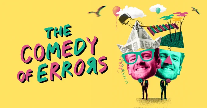 A graphic with a yellow background. The text 'The Comedy of Errors' is in colourful writing on the left hand side. On the right, there's an illustration of twins in blues and pinks, they have lots of things coming from their heads - balloons, clouds, birds.