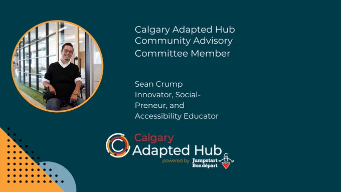 A picture of (name) inside an orange outline on a navy blue background. The text beside the picture reads “Calgary Adapted Hub powered by Jumpstart, Community Advisory Committee Member”. Below the text reads “(Name) (Title) (Organization).” The Calgary Adapted Hub logo is at the bottom of the page.
