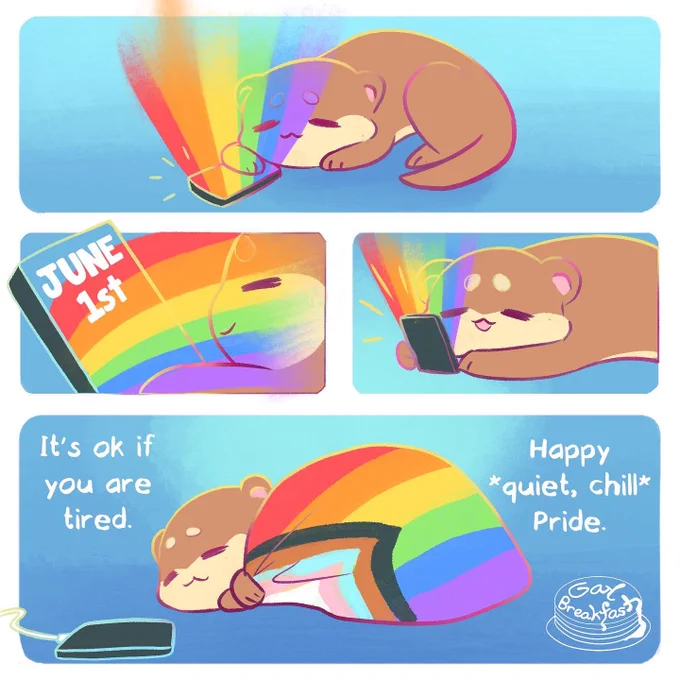 A cute otter sees rainbow rays of light coming out of their phone on June 1st. They decide to turn their phone off and nap under a cozy progress pride blanket. It reads, “ It’s OK if you are tired. Happy quiet, chill Pride.”