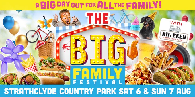 The BIG Family Festival. Strathclyde Country Park, Saturday 6 and Sunday 7 August. A big day out for all the family. With Big Feed Street Food Social