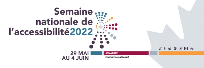 Le visuel commence par le texte : Semaine nationale de l’accessibilité 2022. Ensuite: 29 mai au 4 juin. 
#SNA2022 #InclusifDèsLeDépart. 