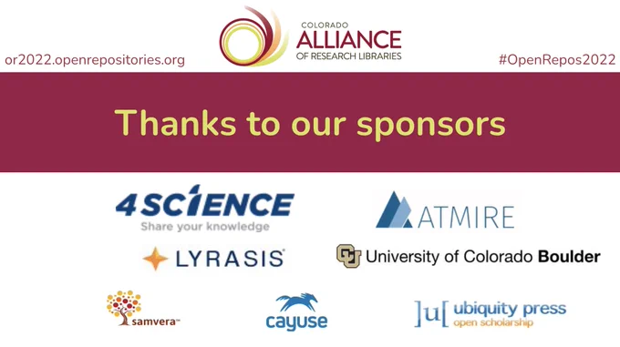 Thanks to our sponsors 4Science, Atmire, Lyrasis, University of Colorado Boulder, Samvera, Cayuse, Ubiquity Press