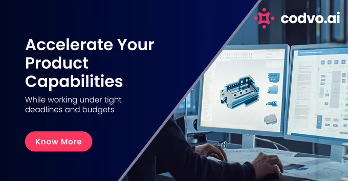 Accelerate your product capabilities while working under tight deadlines and budgets.