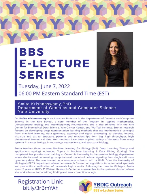Smita Krishnaswamy is an Associate Professor in the department of Genetics and Computer Science in the Yale School, a core member of the Program in Applied Mathematics, Computational Biology and Interdisciplinary Neuroscience. She is also affiliated with the Yale Center for Biomedical Data Science, Yale Cancer Center, and Wu-Tsai Institute. Smita’s research focuses on developing deep representation learning methods that use mathematical concepts from manifold learning, data geometry, topology and signal processing. to denoise, impute, visualize and extract structure, patterns and relationships from big, high throughput, high dimensional biomedical data. Her methods have been applied variety of datasets from many systems in cancer biology, immunology, neuroscience, and structural biology.