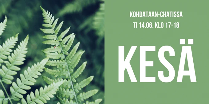Saniaisia ja teksti Kohdataan-chatissa ti 14.06. klo 17-18 kesä.