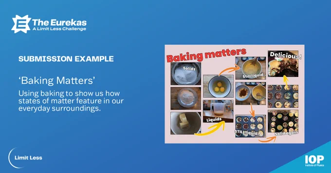 A graphic that reads: Submission example: 'Baking matters': using baking to show us how states of matter feature in our everyday surroundings.