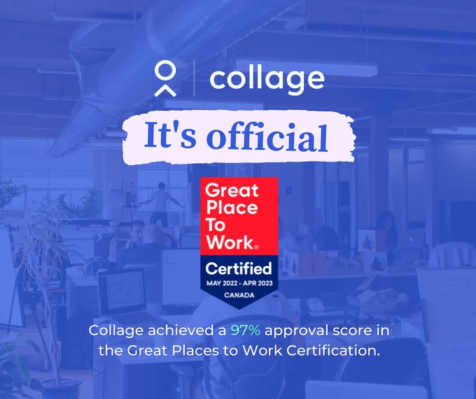 Image Text: 
"It's official Collage achieved a 97% approval score in the Great Places to Work Certification."