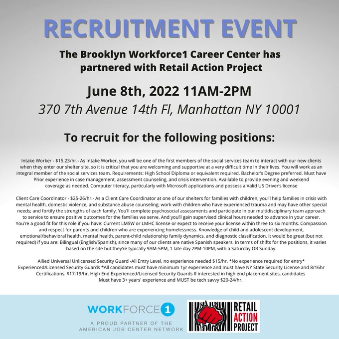 The #RetailActionProject has partnered with the Brooklyn Workforce1 Career Center for a Recruitment Event on:

Date: Wednesday, June 8th
Time: 11AM-2PM
Venue: 370 Seventh Avenue, 14th Floor, Manhattan New York

To be considered:
1. Register with Workforce 1 at: https://a801-worksource1.nyc.gov/
2. Be dressed professionally
3. Bring your photo ID
4. Two or more copies of your printed updated resume.
5. Employers require proof of vaccination
