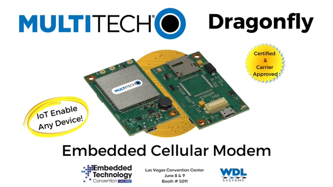 MultiTech Dragonfly Embedded Cellular Modem 4G-LTE Cat 4, Cat 1, Cat M1. Certified and Carrier Approved. IoT Enable Any Device. With WDL Systems at Embedded Technology Convention, Las Vegas Convention Center, June 8 & 9, Booth # 5011.