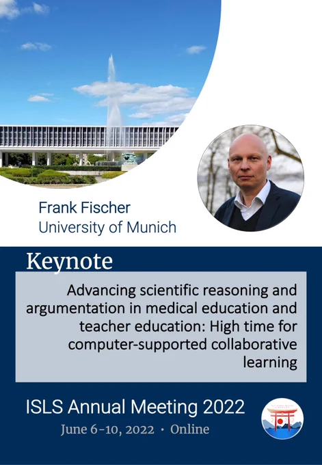 A photo of Frank Fischer. Text that reads "Frank Fischer University of Munich Keynote Advancing scientific reasoning and argumentation in medical education and teacher education: High time for computer-supported collaborative learning"